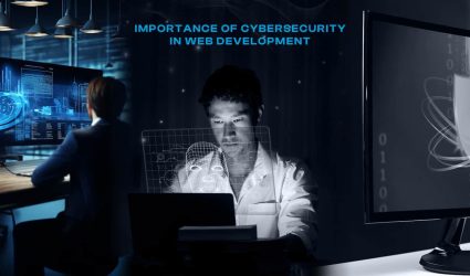 The Growing Importance of “Cybersecurity in Web Development”